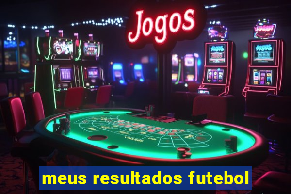 meus resultados futebol